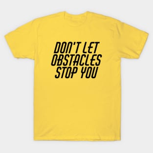 Don't Let Obstacles Stop You T-Shirt